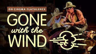 Gone With The Wind A History of Flatulence On Film [upl. by Outhe332]