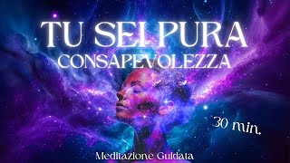 Tu Sei Pura Consapevolezza  Meditazione Guidata [upl. by Anaihr154]