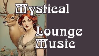 Mystical lounge music contemplative and soothing [upl. by Persis158]