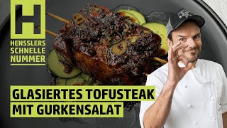 Schnelles Glasiertes Tofusteak mit Gurkensalat Rezept von Steffen Henssler [upl. by Kronfeld]