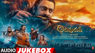 Adipurush Telugu Jukebox  Prabhas Ajay Atul  SachetParampara  Ramajogayya Sastry Om Raut [upl. by Simpson]