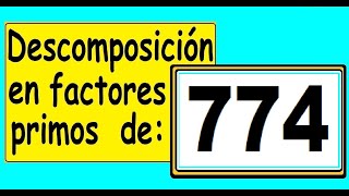 Descomposición en factores primos de 774 Cómo descomponer 774 en factores primos [upl. by Annuaerb]