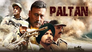 Paltan 2018 बॉर्डर जैसी देश भक्ति फिल्म  Jackie Shroff Arjun Rampal Sonu Sood  Bollywood Movie [upl. by Alix132]