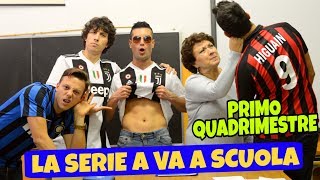 LA SERIE A VA A SCUOLA  Primo Quadrimestre [upl. by Tarkany]