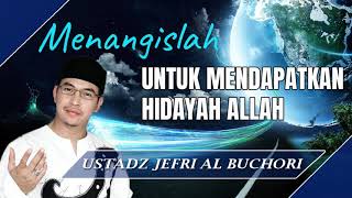 Menangislah Untuk Mendapatkan Hidayah Allah  Ceramah Ustad Jefri Al Buchori Uje [upl. by Felise57]