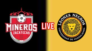 Mineros de Zacatecas vs Leones Negros Liga de Expansión MX En vivo Hoy partido de futebol [upl. by Jori]