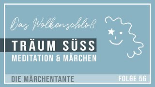 DAS WOLKENSCHLOSS Märchen zum Einschlafen Gute Nacht Geschichte Einschlafhilfe DIE MÄRCHENTANTE [upl. by Erminie986]