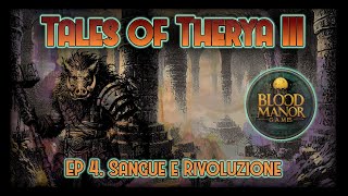 Tales of Therya III  Il Vento del Cambiamento  Ep4  Sangue e Rivoluzione [upl. by Gratt]