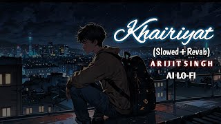 KhairiyatSlowed  Revab Arijit Singh Ai Lofi Song 2024 [upl. by Nairdad]