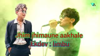 Jhim Jhimaune aakhale by  Ekdev Limbu New nepali song [upl. by Hakan]