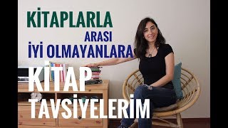 Kitaplarla Arası İyi Olmayanlara Kitap Tavsiyeleri [upl. by Junno207]