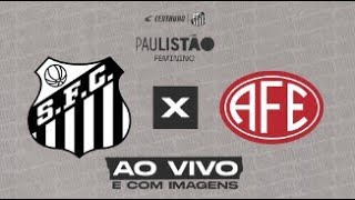 🔴 AO VIVO COM IMAGENS SANTOS x FERROVIÁRIA  PAULISTA FEMININO 080623 [upl. by Atsira]