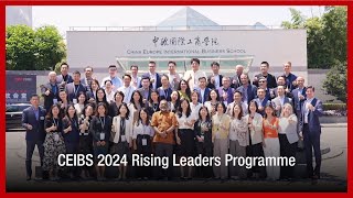 CEIBS 2024 Rising Leaders Programme  Chinese economy entrepreneurship and more [upl. by Joslyn267]