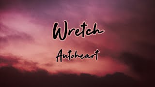 Wretch  Autoheart  Lyrics [upl. by Enhpad]