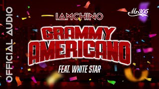 IAmChino x Whitestar  Grammy Americano Official Audio [upl. by Shipley]