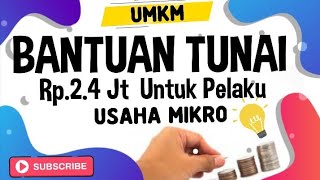 Bantuan Tunai Rp 24 Juta Untuk Pelaku Usaha Mikro [upl. by Culver908]