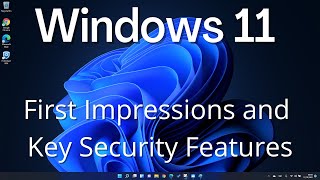 Windows 11  First Impressions and Key Security Features [upl. by Nyved481]