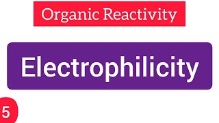 Electrophilicity  organic reactivity  simplified  Bholanath academy [upl. by Aryhs]