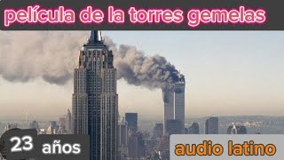 película de las torres gemelas 23 años atrás audio latino [upl. by Eseilenna]