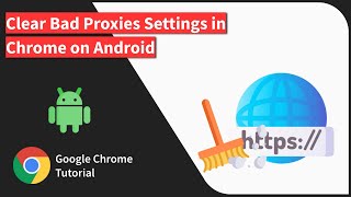 How to Clear Bad Proxies in Chrome on Android [upl. by Hayyifas]