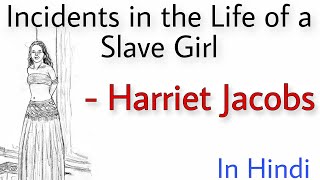 Incidents in the Life of a Slave Girl by Harriet Jacobs  Summary in Hindi [upl. by Nnyleitak]