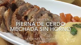 PIERNA DE CERDO MECHADA SIN HORNO  EN SARTÉN [upl. by Lizbeth]