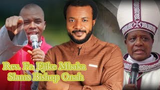 Rev fr Ejike Mbaka slams Bishop Onah over this particular issue about Evang Ebuka Obi 😳😳😳 [upl. by Ahcilef]