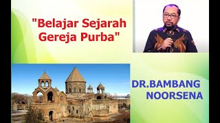 DRBAMBANG NOORSENA  MENGGALI SEJARAH GEREJA PURBA [upl. by Najram]