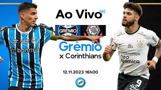 AO VIVO  GRÊMIO X CORINTHIANS  BRASILEIRÃO 2023 [upl. by Rauscher738]