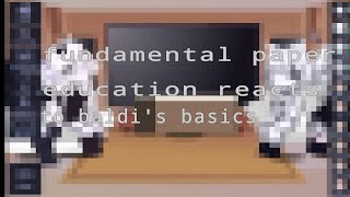 Fundamental paper education react to baldis basics Requested [upl. by Daisi]