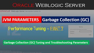 Weblogic Server Tuning Part  7  Garbage Collection and Related Parameters [upl. by Ragouzis]