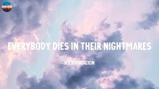 Everybody Dies In Their Nightmares  XXXTENTACION Lyrics [upl. by Gnouc117]