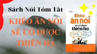 quotKhéo Ăn Nói Sẽ Có Được Thiên Hạquot  Trác Nhã  Sách Tóm Tắt  Bí Quyết Thành Công [upl. by Delmer]