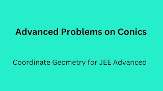 35 Advanced Problems on Conic Sections [upl. by Sutsuj]