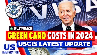 US Immigration News  Green Card Costs in 2024  USCIS Latest Update [upl. by Nosemyaj552]