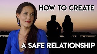 How to Create a Safe Relationship  Teal Swan [upl. by Rianon]