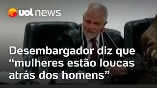 Desembargador diz que mulheres estão loucas atrás dos homens Fibe aula de cultura do estupro [upl. by Akimet417]