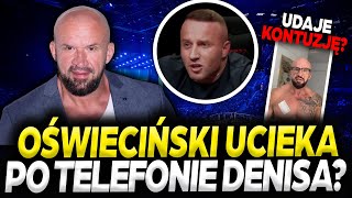 OŚWIECIŃSKI WYCOFUJE SIĘ Z WALKI PO TELEFONIE DENISA ZAŁĘCKIEGO CO Z WALKĄ NA FAME MMA [upl. by Iahcedrom]