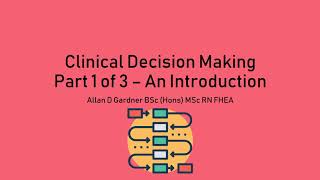 Clinical Decision Making Part 1 of 3  An Introduction [upl. by Akeryt]