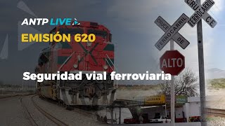 ANTP Live 620  quotSeguridad Vial Ferroviariaquot [upl. by Colis]