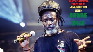 A Happy Earthstrong Tribute Mix To Reggae Legend Burning Spear [upl. by Decker]