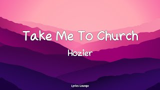 Take Me To Church  Hozier  Lyrics [upl. by Ardnaxila76]