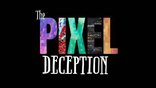 The Pixel Deception TRAILER 2 [upl. by Iggie]