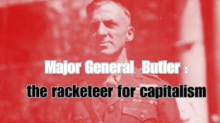 Major General Smedley Butler the racketeer for capitalism [upl. by Tarrance706]