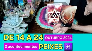 PEIXES ♓️ DE 14 A 24 DE OUTUBRO DE 2024 2 acontecimentos tarot [upl. by Hanikahs]