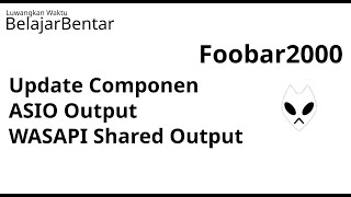 Cara Update Foobar2000 Componen ASIO Output WASAPI Shared Output [upl. by Ailecara]