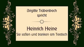 Heinrich Heine „Sie saßen und tranken am Teetisch“ [upl. by Eseryt]