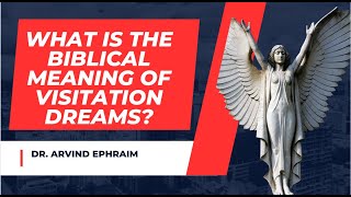 what is the Biblical meaning of visitation Dreams  by DrArvind Ephraim [upl. by Solracsiul]