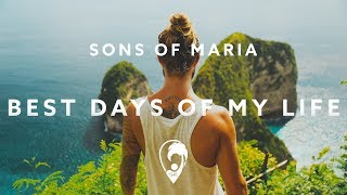 Sons Of Maria  Best Days Of My Life [upl. by Ydda]