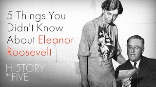 5 Things You Didnt Know About Eleanor Roosevelt [upl. by Heber]